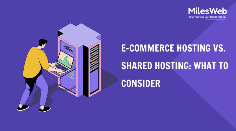E-commerce Hosting vs. Shared Hosting_ What to Consider